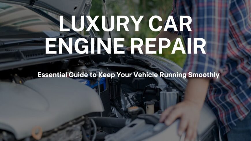 Luxury car Engine Repair at OnlyBigCars